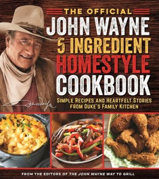 John Wayne 5- Ingredient Homestyle Cookbook