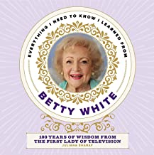 Everything I Need to Know I Learned from Betty White