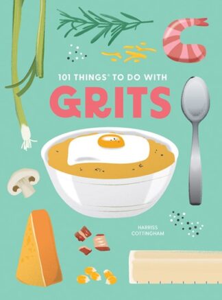 101 Things To Do With Grits